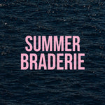 SUMMER BRADERIE